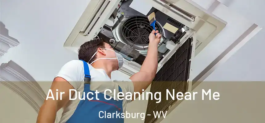 Air Duct Cleaning Near Me Clarksburg - WV