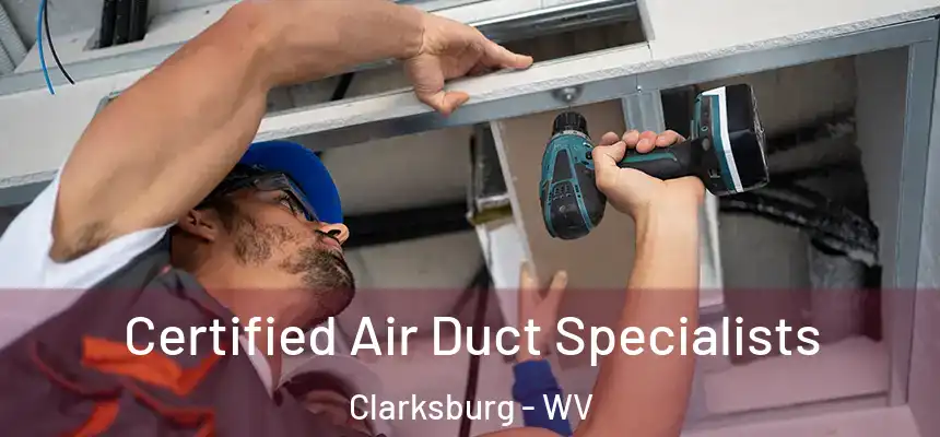  Certified Air Duct Specialists Clarksburg - WV