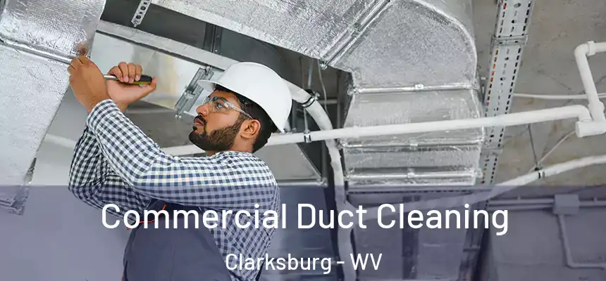  Commercial Duct Cleaning Clarksburg - WV