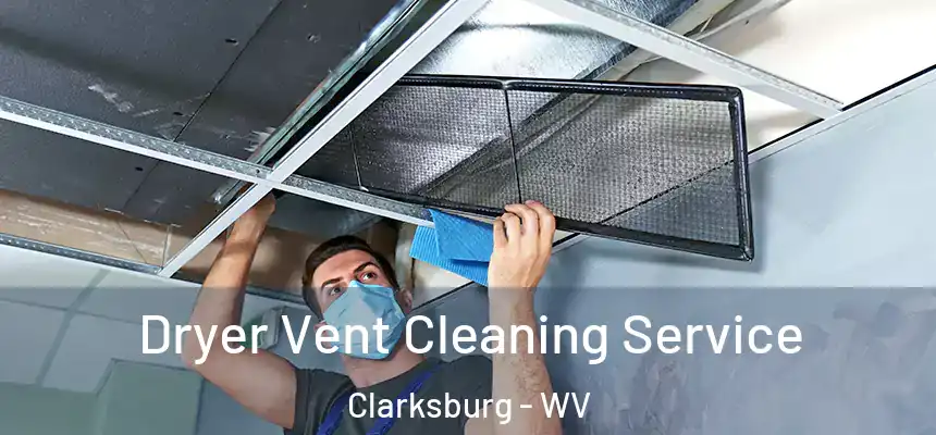  Dryer Vent Cleaning Service Clarksburg - WV