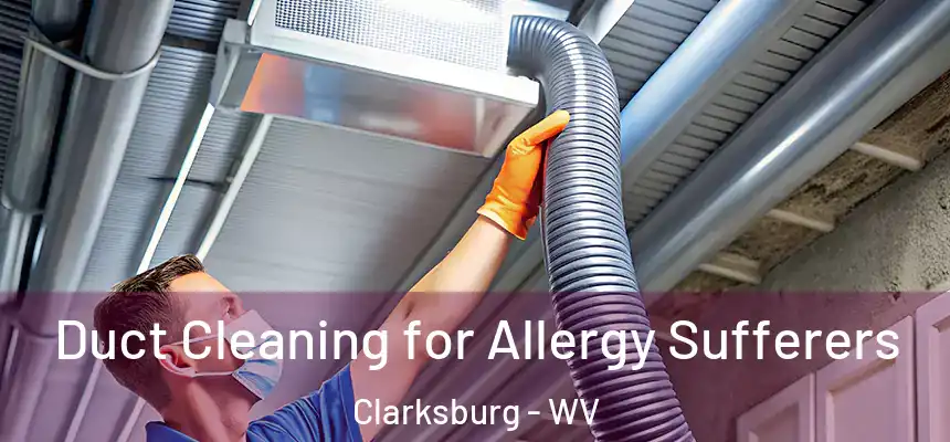  Duct Cleaning for Allergy Sufferers Clarksburg - WV