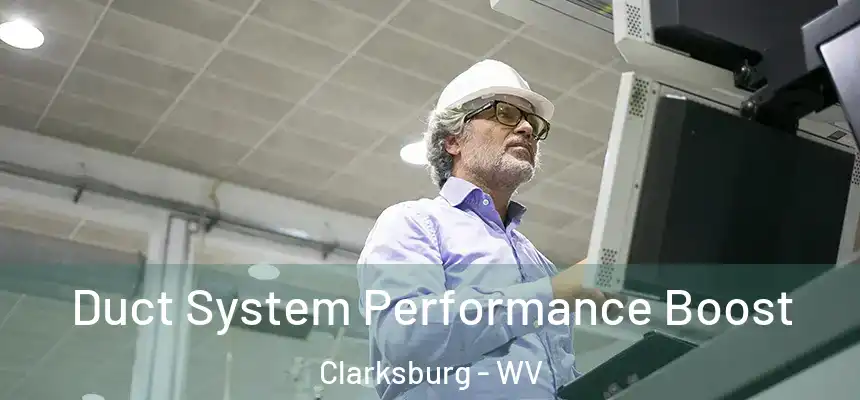  Duct System Performance Boost Clarksburg - WV