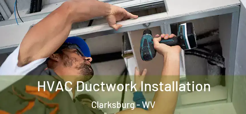  HVAC Ductwork Installation Clarksburg - WV