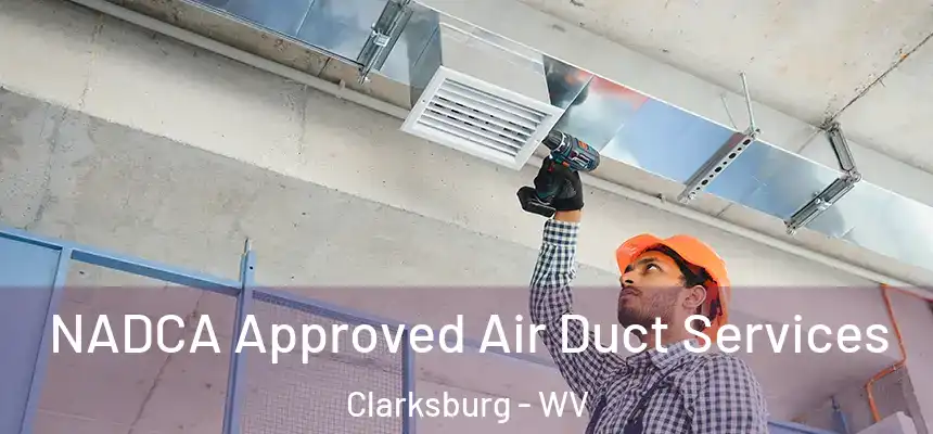  NADCA Approved Air Duct Services Clarksburg - WV