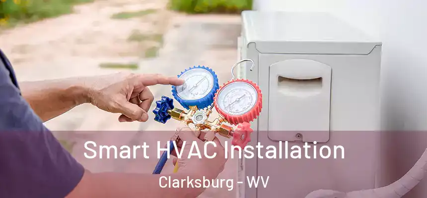 Smart HVAC Installation Clarksburg - WV