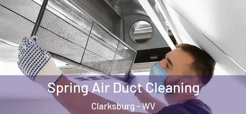  Spring Air Duct Cleaning Clarksburg - WV